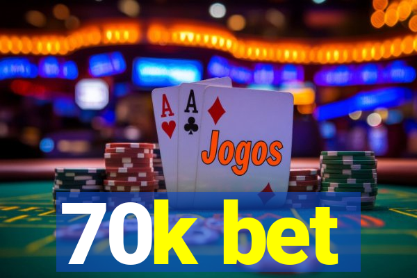 70k bet